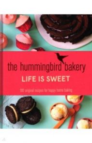 The Hummingbird Bakery. Life is Sweet / Malouf Tarek