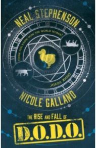 The Rise and Fall Of D.O.D.O. / Stephenson Neal, Galland Nicole