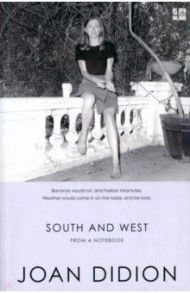 South and West. From a Notebook / Didion Joan