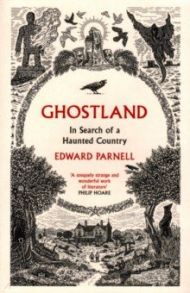 Ghostland. In Search of a Haunted Country / Parnell Edward