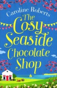 The Cosy Seaside Chocolate Shop / Roberts Caroline