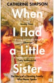 When I Had a Little Sister. The Story of a Farming Family Who Never Spoke / Simpson Catherine