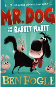 Mr Dog and the Rabbit Habit / Fogle Ben, Cole Steve