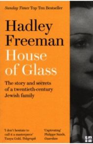 House of Glass. The story and secrets of a twentieth-century Jewish family / Freeman Hadley