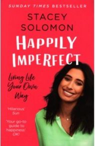 Happily Imperfect. Living life your own way / Solomon Stacey