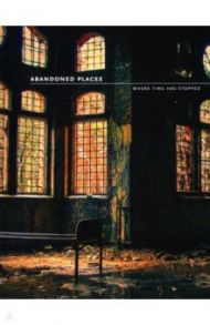 Abandoned Places. Where time has stopped / Happer Richard