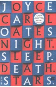 Night. Sleep. Death. The Stars / Oates Joyce Carol