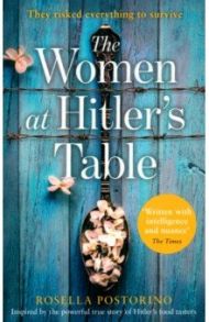 The Women at Hitler’s Table / Postorino Rosella