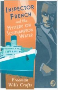 Inspector French and the Mystery on Southampton Water / Wills Crofts Freeman