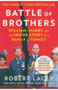 Battle of Brothers. William, Harry and the Inside Story of a Family in Tumult / Lacey Robert