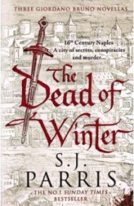 The Dead of Winter. Three Giordano Bruno Novellas / Parris S. J.