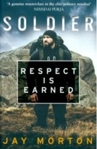 Soldier. Respect Is Earned / Morton Jay