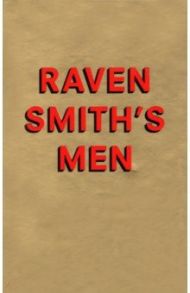 Raven Smith’s Men / Smith Raven