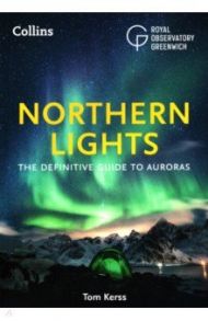 Northern Lights. The definitive guide to auroras / Kerss Tom