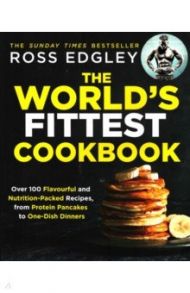 The World's Fittest Cookbook / Edgley Ross