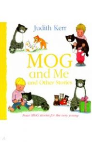 Mog and Me and Other Stories / Kerr Judith