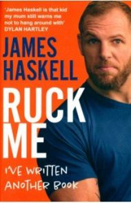 Ruck Me. I've Written Another Book / Haskell James