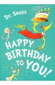 Happy Birthday to You! / Dr Seuss