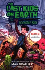 The Last Kids on Earth and the Doomsday Race / Brallier Max