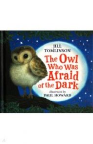 The Owl Who Was Afraid of the Dark / Tomlinson Jill