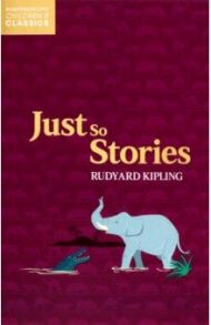 Just So Stories / Kipling Rudyard