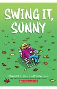 Swing It, Sunny / Holm Jennifer L.