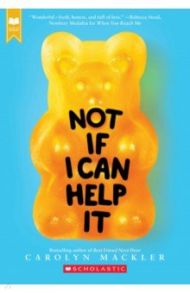 Not If I Can Help It / Mackler Carolyn