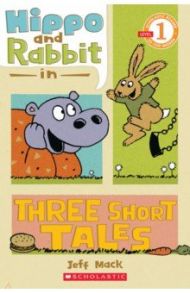 Hippo and Rabbit in Three Short Tales. Level 1 / Mack Jeff