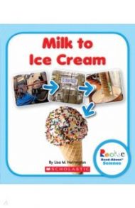 Milk to Ice Cream / Herrington Lisa M.