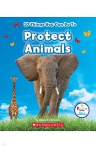 10 Things You Can Do to Protect Animals / Weitzman Elizabeth