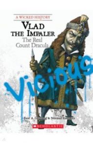 Vlad the Impaler. The Real Count Dracula / Goldberg Enid A., Itzkowitz Norman