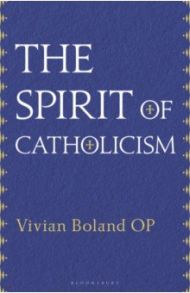 The Spirit of Catholicism / Boland Vivian