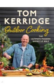 Tom Kerridge's Outdoor Cooking. The ultimate modern barbecue bible / Kerridge Tom