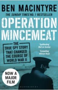 Operation Mincemeat. The True Spy Story that Changed the Course of World War II / Macintyre Ben