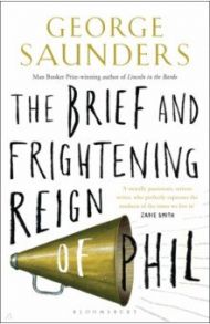 The Brief and Frightening Reign of Phil / Saunders George