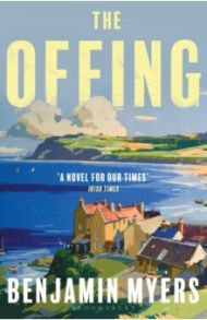 The Offing / Myers Benjamin