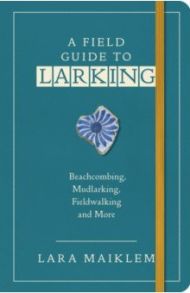 A Field Guide to Larking / Maiklem Lara