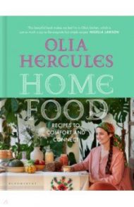 Home Food. Recipes to Comfort and Connect / Hercules Olia