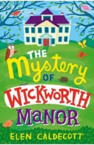 The Mystery of Wickworth Manor / Caldecott Elen