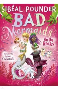 Bad Mermaids. On the Rocks / Pounder Sibeal