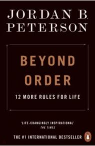 Beyond Order. 12 More Rules for Life / Peterson Jordan B.