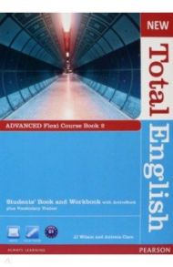 New Total English. Advanced. Flexi Course book 2. Students' Book and Workbook with ActiveBook (+DVD) / Wilson JJ, Clare Antonia