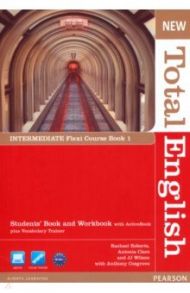 New Total English. Intermediate. Flexi Coursebook 1. Student's Book and Workbook, ActiveBook (+DVD) / Roberts Rachael, Clare Antonia, Wilson JJ