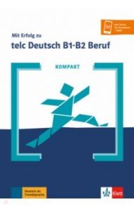 Kompakt Mit Erfolg zu telc Deutsch B1-B2 Beruf. Buch und Online-Angebot / Klein Katharina, Hohmann Sandra