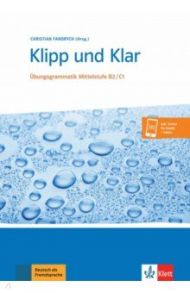 Klipp und Klar. ?bungsgrammatik Mittelstufe B2-C1 + Audio / Fandrych Christian