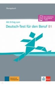 Mit Erfolg zum Deutsch-Test f?r den Beruf B1. ?bungsbuch + online / Hohmann Sandra, Pohlschmidt Anna, Rodi Margret