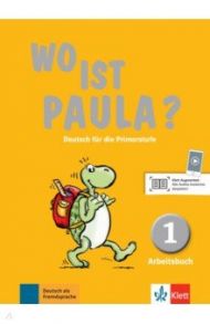 Wo ist Paula? 1. Deutsch f?r die Primarstufe. Arbeitsbuch mit Audios / Endt Ernst, Koenig Michael, Schiffer Anne-Kathrein