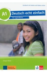 Deutsch echt einfach A1. Deutsch f?r Jugendliche. Kursbuch mit Audios und Videos / Motta Giorgio, Machowiak E. Danuta, Szurmant Jan