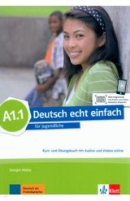 Deutsch echt einfach A1.1. Deutsch f?r Jugendliche. Kurs- und ?bungsbuch mit Audios und Videos / Motta Giorgio, Dahman Myriam, Machowiak E. Danuta