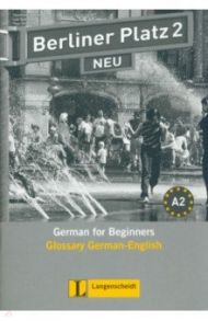 Berliner Platz 2 NEU. A2. Deutsch im Alltag. Glossar Deutsch-Englisch